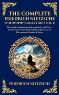 Cover: The Complete Friedrich Nietzsche Philosophy Collection (Vol. 1) - Muze Publishing
