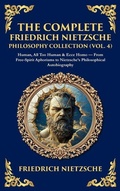 Cover: The Complete Friedrich Nietzsche Philosophy Collection (Vol. 4) - Muze Publishing