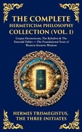 Cover: The Complete Hermeticism Philosophy Collection (Vol. 1) - Muze Publishing