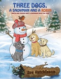 Cover: Three Dogs A Snowman and a Robin - Maple Publishers