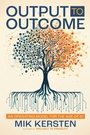 Cover: Output to Outcome - It Revolution Press