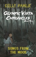Cover: Songs from the Wood (Olympic Vista Chronicles, #2) - Olympic Vista Publishing