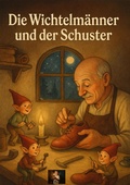 Cover: Die Wichtelm&auml;nner und der Schuster - Eine Geschichte voller Zauber und Sch&ouml;nheit - tredition GmbH
