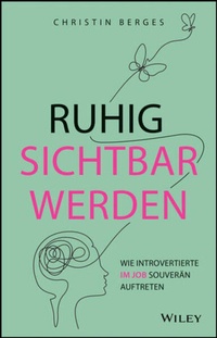 Bild vergrößern Bild: Ruhig sichtbar werden - Wiley-VCH