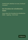 Cover: Die Chroniken der schwaebischen Staedte - Antigonos Verlag