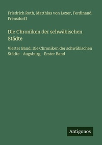 Enlarge image Cover: Die Chroniken der schwaebischen Staedte - Antigonos Verlag