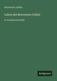 Enlarge image Cover: Leben des Benvenuto Cellini - Antigonos Verlag
