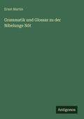 Cover: Grammatik und Glossar zu der Nibelunge Not - Antigonos Verlag