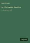 Cover: Im Pulsschlag der Maschinen - Antigonos Verlag