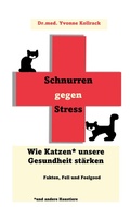 Cover: Schnurren gegen Stress - Wie Katzen* unsere Gesundheit st&auml;rken *und andere Haustiere - BoD - Books on Demand