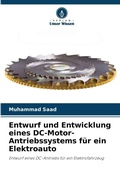 Cover: Entwurf und Entwicklung eines DC-Motor-Antriebssystems fuer ein Elektroauto - Verlag Unser Wissen