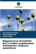 Cover: Begomovirus-Krankheit bei in Indien angebautem Schlafmohn (Papaver somnifera) - Verlag Unser Wissen