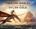 Cover: Creating Worlds: The Disney and 20th Century Studios Cinematic Art of Dylan Cole - Simon + Schuster LLC