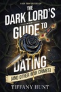 Cover: The Dark Lord's Guide to Dating (and Other War Crimes) - Simon + Schuster LLC