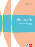 Cover: Mechatronic Milestones. Englisch f&uuml;r Mechatronikberufe - Klett