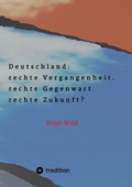 Abbildung von: Deutschland: rechte Vergangenheit. rechte Gegenwart. rechte Zukunft? - tredition