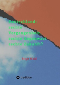Abbildung von: Deutschland: rechte Vergangenheit. rechte Gegenwart. rechte Zukunft? - tredition