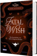 Cover: Disney Villains - Dark Ascension 3: FATAL WISH - Die Geschichte von Jafars j&uuml;ngerem Bruder - Carlsen
