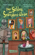 Cover: Die Smartphone-Waisen 1: Das Schloss der Smartphone-Waisen - Carlsen