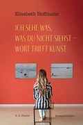 Cover: Ich sehe was, was du nicht siehst - Wort trifft Kunst - Fischer, R. G.