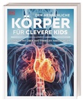 Cover: Wissen f&uuml;r clevere Kids. Der menschliche K&ouml;rper f&uuml;r clevere Kids - Dorling Kindersley Verlag