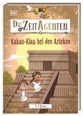 Cover: Die Zeit-Agenten 8. Kakao-Klau bei den Azteken - Dorling Kindersley Verlag