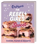 Cover: Rebel Girls - das Original. Cookbook for Rebel Girls Sweet - Dorling Kindersley Verlag