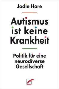 Abbildung von: Autismus ist keine Krankheit - Unrast Verlag
