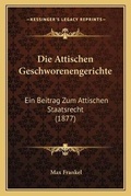 Cover: Die Attischen Geschworenengerichte - Kessinger Publishing