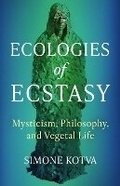 Cover: Ecologies of Ecstasy - Columbia University Press