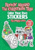 Cover: Rockin' Around the Christmas Tree: Color Your Own Stickers with the Party Cats - Dover Publications