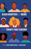 Cover: Black Identities and Media in the Twenty-First Century - Louisiana State University Press