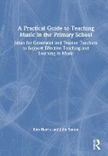 Cover: A Practical Guide to Teaching Music in the Primary School - Routledge