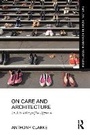 Cover: On Care and Architecture - Routledge
