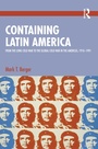 Cover: Containing Latin America - Routledge
