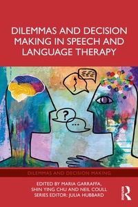 Enlarge image Cover: Dilemmas and Decision Making in Speech and Language Therapy - Routledge