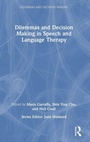 Cover: Dilemmas and Decision Making in Speech and Language Therapy - Routledge