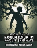 Cover: Introduction To Masculine Restoration Through Shamanism - Lulu.com