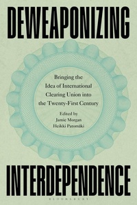 Enlarge image Cover: Deweaponizing Interdependence - Bloomsbury Academic