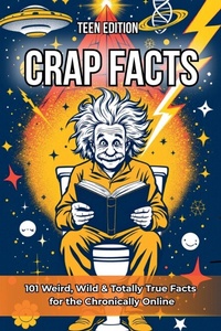 Enlarge image Cover: Crap Facts - Teen Edition - Harbor & Ink Press