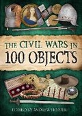 Cover: The civil wars in 100 objects - West Midlands History Limited