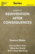 Cover: The Book On Reinvention After Consequences - The Book On Publishing