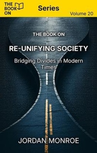 Enlarge image Cover: The Book On Re-Unifying Society - The Book On Publishing