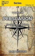 Cover: The Book On Persuasion - The Book On Publishing