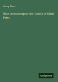 Cover: Nine Lectures upon the History of Saint Peter - Antigonos Verlag