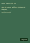 Cover: Geschichte der schoenen Literatur in Spanien - Antigonos Verlag