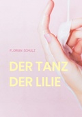 Cover: Der Tanz der Lilie - BoD - Books on Demand