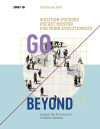 Enlarge image Cover: Go Beyond: Solution-focused Pocket Mentor for Work Evolutionists Book 2 - BoD - Books on Demand