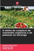 Cover: O efeito do complexo de nutrientes organicos e do potassio no morango - Edicoes Nosso Conhecimento