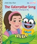 Cover: The Caterpillar Song: Soon You're Going to Fly (Ms. Rachel) - Golden Books Publishing Company, Inc.